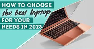 14 Best Laptops of 2023: Top Picks for Every Need